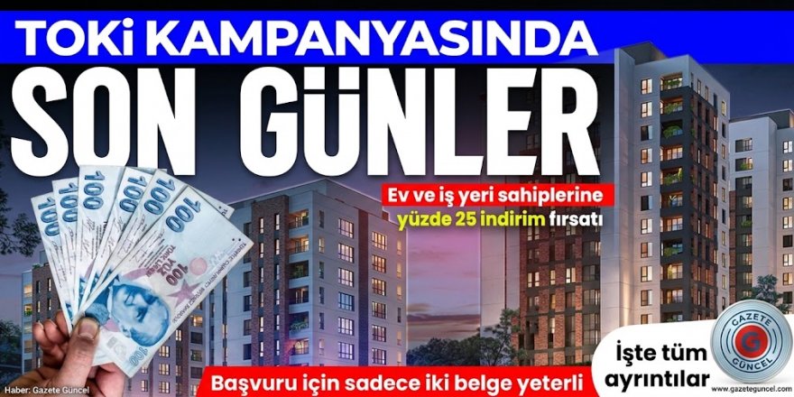 Ev ve iş yerinde TOKİ'den yüzde 25 indirim!