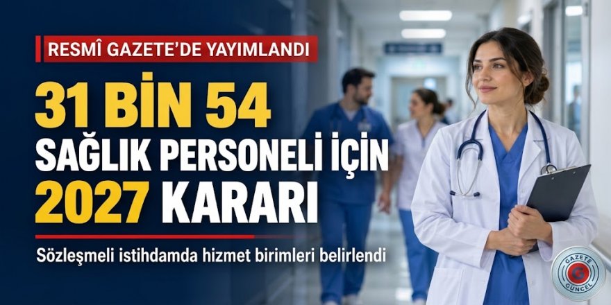 31 bin sözleşmeli sağlık personeli alınacak