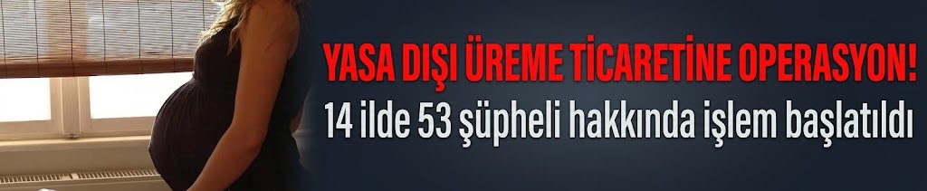 Yasa dışı üreme ticaretine operasyon! 14 ilde 53 şüpheli hakkında işlem başlatıldı