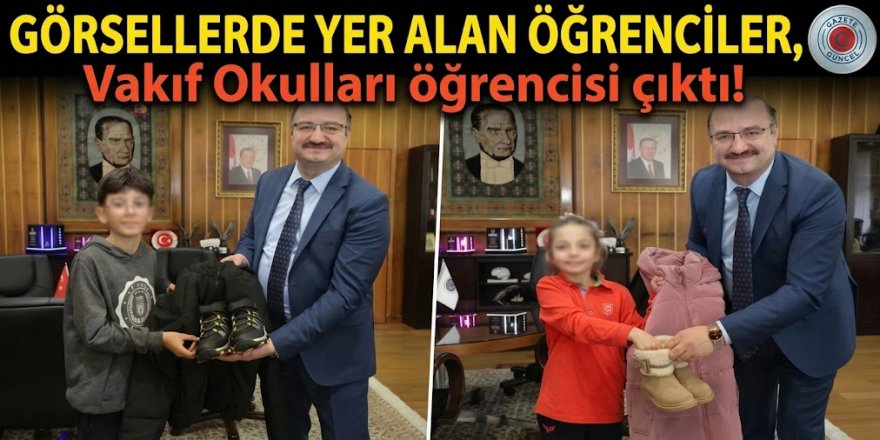 Görsellerde Yer alan Öğrenciler, Vakıf Okulları öğrencisi çıktı!