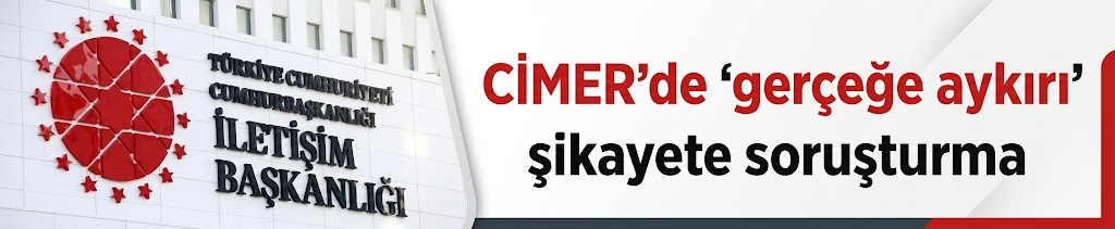 CİMER'de 'gerçeğe aykırı' şikayete soruşturma