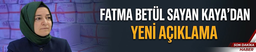 Fon skandalına ismi karışan Fatma Betül Sayan Kaya'dan yeni açıklama
