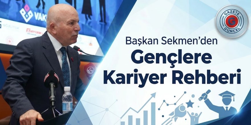 Başkan Sekmen’den Gençlere Kariyer Rehberi