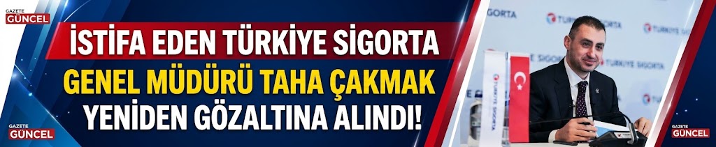 İstifa eden Türkiye Sigorta Genel Müdürü Taha Çakmak yeniden gözaltına alındı