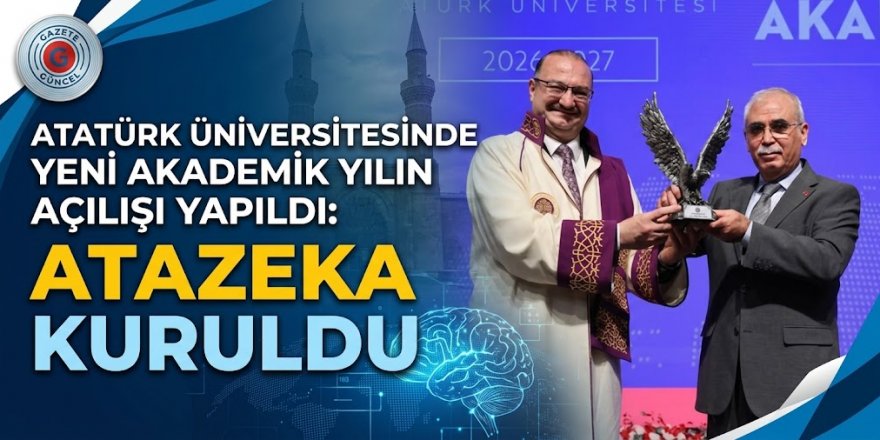 Atatürk Üniversitesinde yeni akademik yılın açılışı yapıldı: ATAZEKA kuruldu