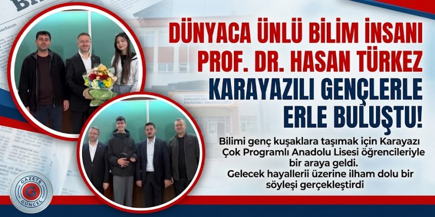 Dünyaca Ünlü Bilim İnsanı Prof. Dr. Hasan Türkez Karayazılı Gençlerle Buluştu