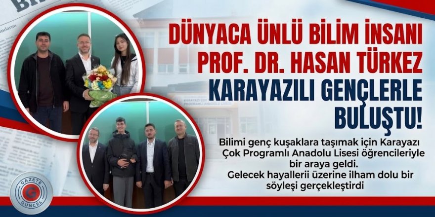 Dünyaca Ünlü Bilim İnsanı Prof. Dr. Hasan Türkez, Karayazılı Gençlerle Buluştu...