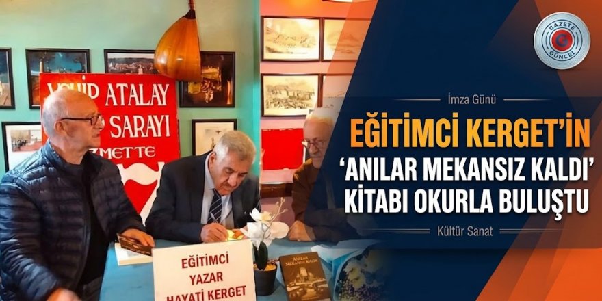 Eğitimci Kerget'in 'Anılar Mekansız Kaldı' kitabı okurla buluştu