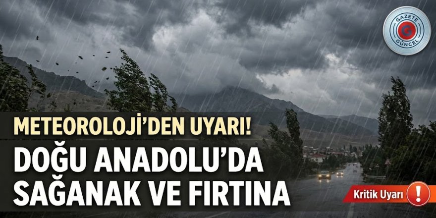 Doğu Anadolu İçin Kritik Uyarı: Sağanak ve Fırtına Geliyor