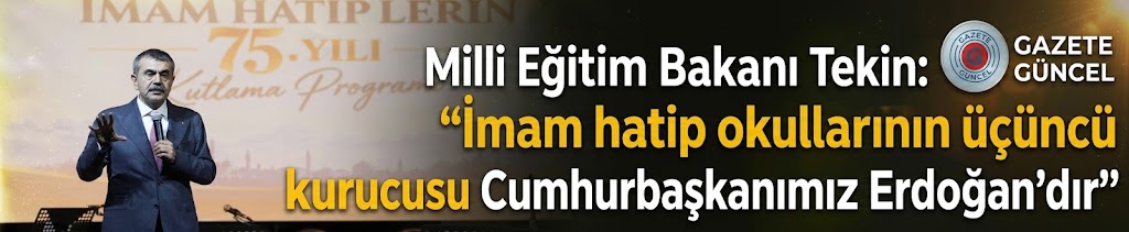 Milli Eğitim Bakanı Tekin: "İmam hatip okullarının üçüncü kurucusu Cumhurbaşkanımız Erdoğan'dır"