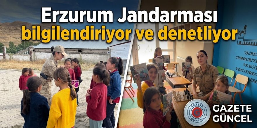 Erzurum Jandarması bilgilendiriyor ve denetliyor