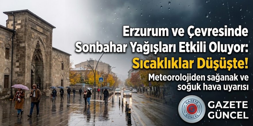 Erzurum ve Çevresinde Sonbahar Yağışları Etkili Oluyor