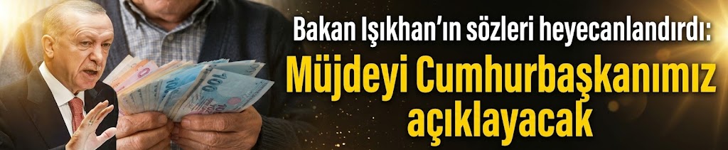 Bakan Işıkhan'ın sözleri heyecanlandırdı: Müjdeyi Cumhurbaşkanımız açıklayacak
