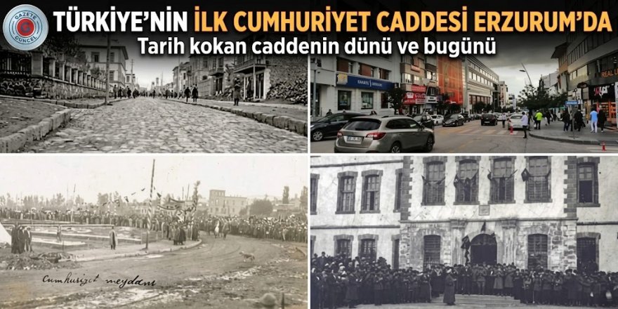 Türkiye'nin ilk Cumhuriyet Caddesi Erzurum'da