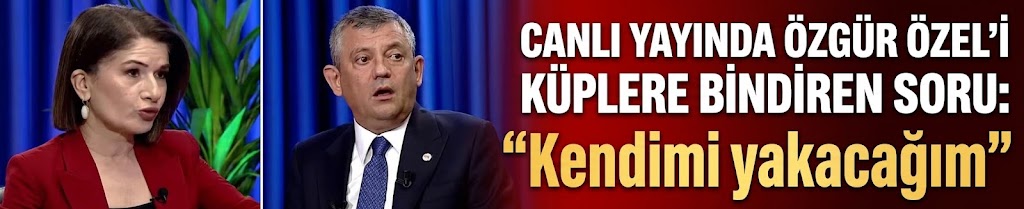 Canlı yayında Özgür Özel'i küplere bindiren soru: Kendimi yakacağım