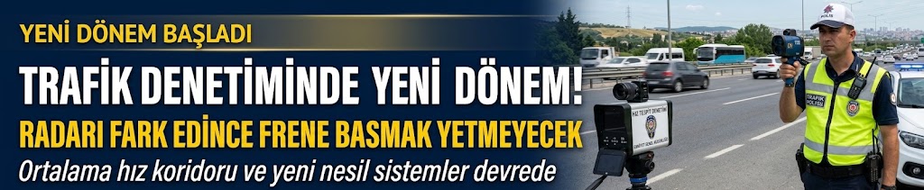Trafik denetiminde yeni dönem! Radarı fark edince frene basmak yetmeyecek