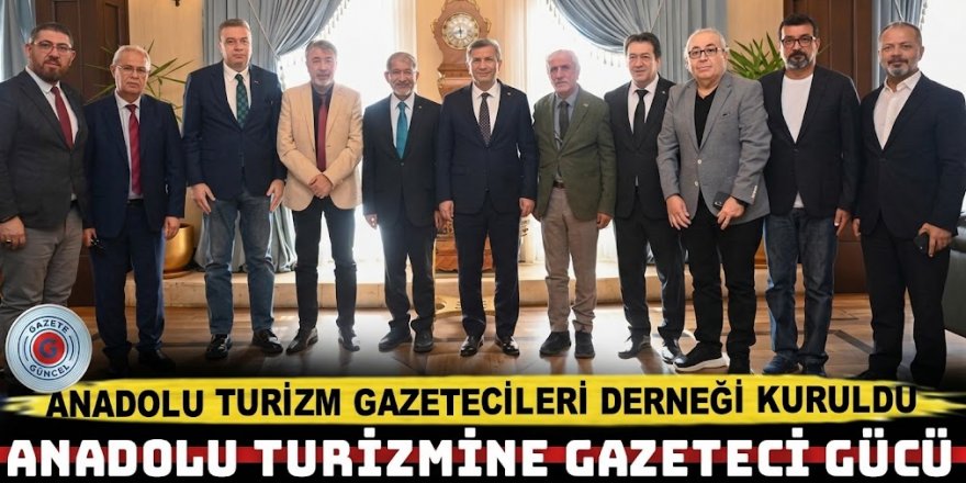 Anadolu Turizm Gazetecileri Derneği kuruldu