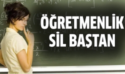 Öğretmenlik sil baştan!