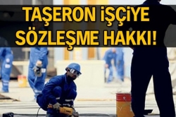 Taşeron işçiye sözleşme hakkı