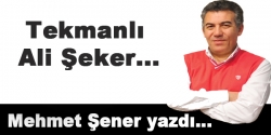 Tekmanlı Ali Şeker...