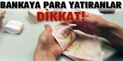 Bankalara para yatıranlar dikkat