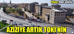 Aziziye artık TOKİ’nin!