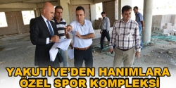 Yakkutiye'den hanımlara özel spor kompleksi