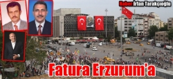 Fatura Erzurum’a!