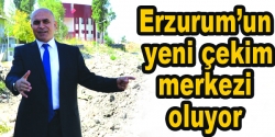 Erzurum'un yeni çekim merkezi oluyor