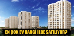 En çok konut hangi ilde satılıyor