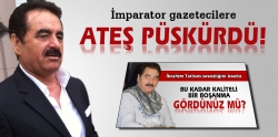 İbrahim Tatlıses gazetecilere ateş püskürdü