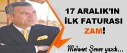 17 Aralık'ın ilk faturası: zam