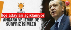 Ankara ve İzmir ilçe adayları