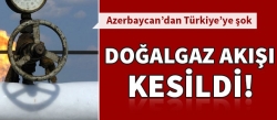 Azerbaycan doğalgaz akışını kesti!