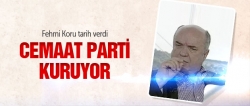 Cemaat parti kuruyor!