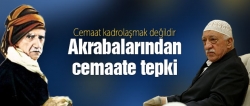 Akrabalarından Gülen'e şok