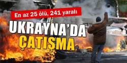 Ukrayna'da çatışma: en az 25 ölü, 241 yaralı
