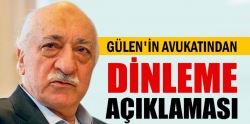 Gülen'in avukatından 'dinleme' açıklaması