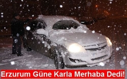 Erzurum Güne Karla Merhaba Dedi!