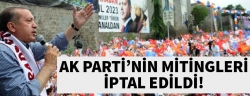 AK Parti mitingleri iptal edildi