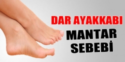 Dar ayakkabı mantar sebebi