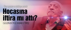 Gülen bunu yaptı mı?