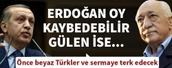 Erdoğan oy kaybedebilir