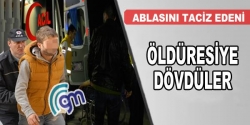 Ablasını taciz edeni öldüresiye dövdüler