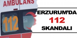 Erzurum’da ambulans skandalı!
