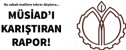 MÜSİAD'ı karıştıran rapor!