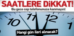 Saatler ne zaman ileri alınacak?