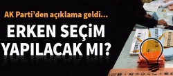 Erken seçim mi yapılacak?