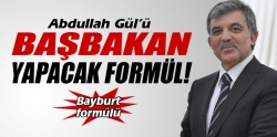 Abdullah Gül'ü Başbakan yapacak formül