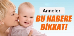 Anneler ve anne adayları bu habere dikkat!